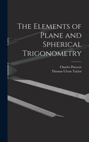 The Elements of Plane and Spherical Trigonometry by Taylor, Thomas and Charles Puryear 1017103569 Book Cover
