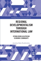 Regional Developmentalism Through Law: Establishing an African Economic Community 0367590425 Book Cover