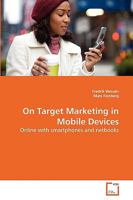 On Target Marketing in Mobile Devices: Online with smartphones and netbooks 3639262409 Book Cover