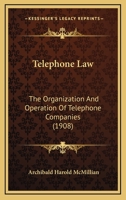 Telephone Law: The Organization And Operation Of Telephone Companies 1164926810 Book Cover