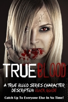 True Blood: A True Blood Series Character Description Quick Guide 1505996740 Book Cover