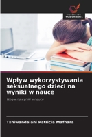 Wplyw wykorzystywania seksualnego dzieci na wyniki w nauce 6209785611 Book Cover