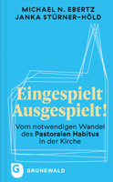 Eingespielt - Ausgespielt!: Vom Notwendigen Wandel Des Pastoralen Habitus in Der Kirche 3786733082 Book Cover