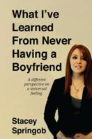 What I've Learned from Never Having a Boyfriend 1496175557 Book Cover