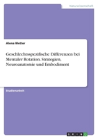 Geschlechtsspezifische Differenzen bei Mentaler Rotation. Strategien, Neuroanatomie und Embodiment 3346472981 Book Cover