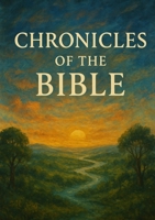 Chronicles of the Bible: From Creation to Eternity B0FWXWMX93 Book Cover