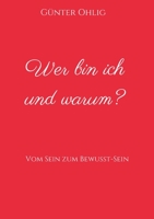 Wer bin ich und warum?: Vom Sein zum Bewusst-Sein (German Edition) 3749798036 Book Cover