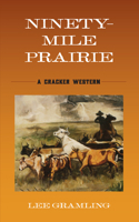 Ninety-Mile Prairie: A Cracker Western 1561642576 Book Cover