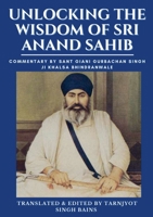 Unlocking The Wisdom Of Sri Anand Sahib - Commentary By Sant Giani Gurbachan Singh Ji Khalsa Bhindranwale 1312077611 Book Cover