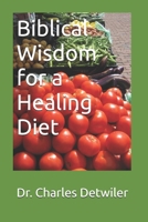 Biblical Wisdom for a Healing Diet B0DNNQSJYN Book Cover