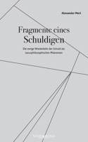 Fragmente eines Schuldigen: Die ewige Wiederkehr der Schuld als naturphilosophisches Phänomen 3949263535 Book Cover