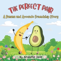 The Perfect Pair: A Banana and Avocado Friendship Story B0C9SNDR7Q Book Cover