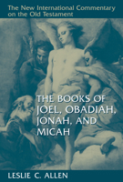 The Books of Joel, Obadiah, Jonah, and Micah (New International Commentary on the Old Testament) 0802823734 Book Cover