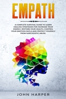 Empath: A Complete Survival Guide to Learn Healing Strategies For Increase Your Energy, Restore Your Health, Control Your Emotion Skills and Protect Yourself from Narcissistic Abuse. B085RQNG33 Book Cover