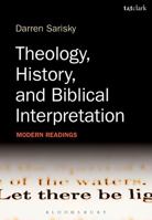 Theology, History, and Biblical Interpretation: Modern Readings 0567184277 Book Cover