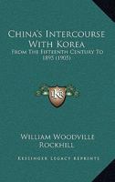 China's Intercourse With Korea: From The Fifteenth Century To 1895 1104081539 Book Cover