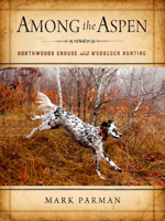 Among the Aspen: Northwoods Grouse and Woodcock Hunting 0299317501 Book Cover