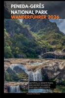 PENEDA-GERÊS NATIONAL PARK WANDERFÜHRER 2026: Waterfalls, Granite Peaks, and Ancient Villages in Portugal’s Wild North B0G3XWVG9Q Book Cover