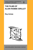 Films of Alain Robbe-Grillet (Purdue University Monographs in Romance Languages) 9027217165 Book Cover