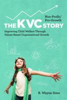 Non-Profit/Pro-Growth -- The Kvc Story: Improving Child Welfare Through Values-Based Organizational Growth 0999149105 Book Cover