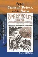 Ford, General Motors, and the Nazis: Marxist Myths about Production, Patriotism, and Philosophies 1491810149 Book Cover