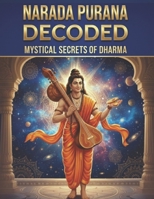 Narada Purana Decoded: Mystical Secrets of Dharma B0DPV3PWXK Book Cover