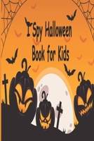 I Spy Halloween Book for Kids: Fun coloring game for toddlers and preschoolers (Halloween picture) B08HTGL3Q7 Book Cover
