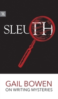 Sleuth: Gail Bowen On Writing Mysteries 0889775249 Book Cover