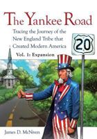 The Yankee Road: Tracing the Journey of the New England Tribe that Created Modern America 1627871411 Book Cover