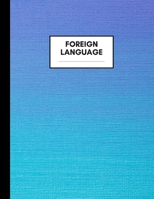 Foreign Language Notebook: Composition Book for Foreign Language Subject, Large Size, Ruled Paper, Gifts for Foreign Language Teachers and Students 1694327213 Book Cover