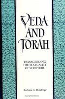 Veda and Torah: Transcending the Textuality of Scripture 0791416402 Book Cover