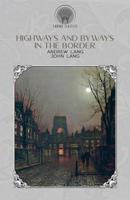 Highways and Byways in the Border 1522928200 Book Cover