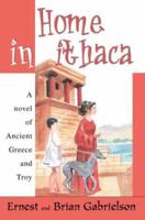 Home in Ithaca: A novel of Ancient Greece and Troy 0595308899 Book Cover