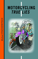 Motorcycling True Lies B0FH1GTSMW Book Cover
