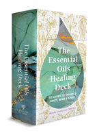 The Essential Oils Healing Deck: 52 Cards to Enhance Body, Mind  Spirit 1454941723 Book Cover