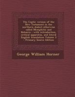 The Coptic version of the New Testament in the northern dialect otherwise called Memphitic and Bohairic: With introduction, critical apparatus, and ... translation; Volume 3 1016842848 Book Cover