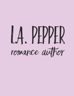 L.A. Pepper Romance Author: A Weekly 2020 Planner From Jan 1-Dec 31st One Page Per Week- To Do List ,Gratitude Area To Write In And Stay Organized! Makes A Perfect Gift- 8.5x11 Inches B07Y4MXWQ3 Book Cover