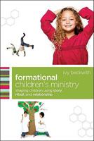 Formational Children's Ministry: Shaping Children Using Story, Ritual, and Relationship 0801071879 Book Cover