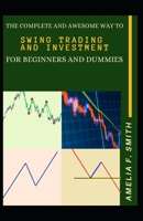 The Complete And Awesome Way To Swing Trading And Investment For Beginners And Dummies null Book Cover