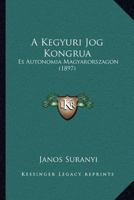 A Kegyuri Jog Kongrua: Es Autonomia Magyarorszagon (1897) 1168049946 Book Cover