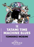 The Tatami Time Machine Blues (Nomad Edition): A Novel 0063485842 Book Cover