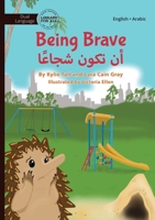 Being Brave - أن تكون شجاعًا 1923143905 Book Cover