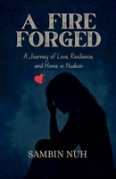 A Fire Forged: A Journey of Love, Resilience, and Home in Hudson B0FKWSL2F4 Book Cover