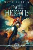 The Face of Hekate: Eschaton Cycle 1946686808 Book Cover