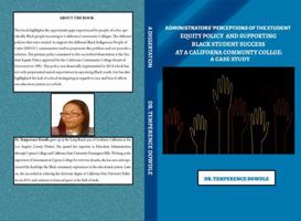Administrators Perceptions of the Student Equity Policy and Supporting Black Student Success at a California Community College: A Case Study 0578378353 Book Cover
