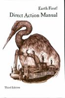Earth First! Direct Action Manual 1634528433 Book Cover