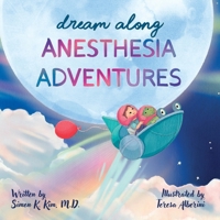 Dream Along Anesthesia Adventures B0FHBYX9CS Book Cover