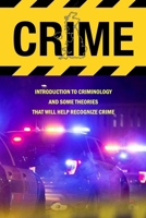 Crime: Introduction To Criminology And Some Theories That Will Help Recognize Crime: Crime Book B08QBPSB4C Book Cover