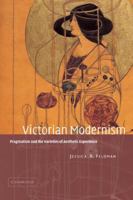 Victorian Modernism: Pragmatism and the Varieties of Aesthetic Experience 052112090X Book Cover