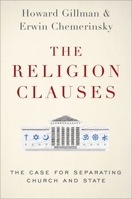 The Religion Clauses: The Case for Separating Church and State 0190699736 Book Cover